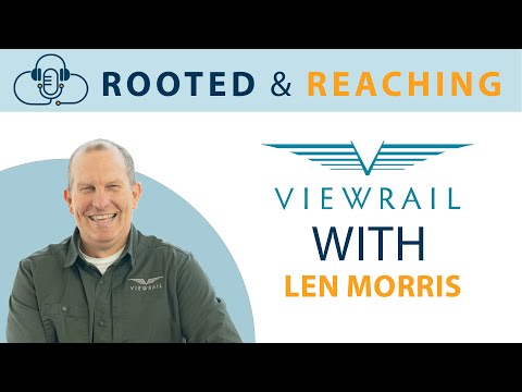 Rooted & Reaching - A Clear Step Forward: How Len Morris built Viewrail by building his team