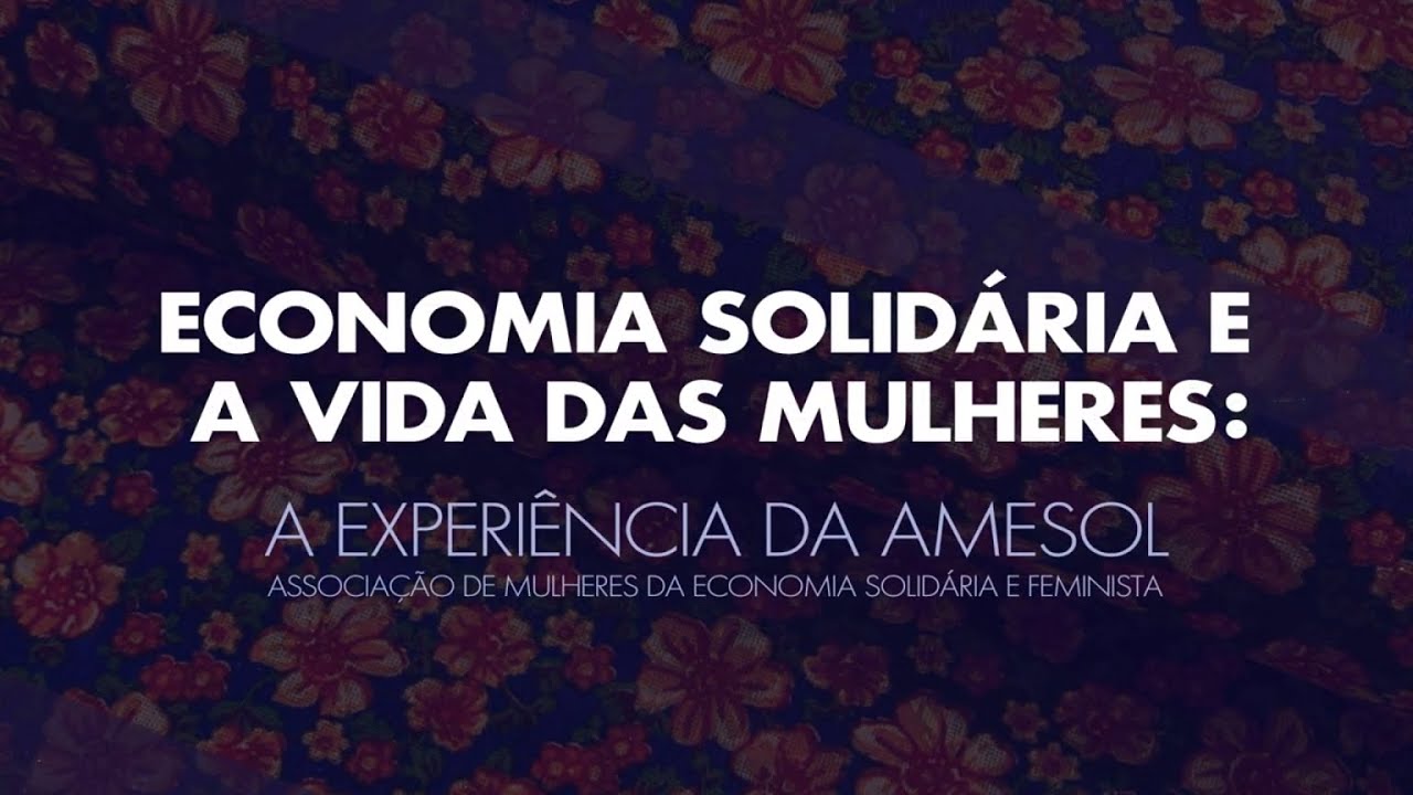Economia solidária e a vida das mulheres: a experiência da Amesol