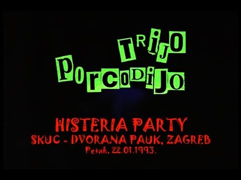 TRIJO PORCODIJO -  HISTERIA PARTY, SKUC - Dvorana Pauk, Zagreb 1993
