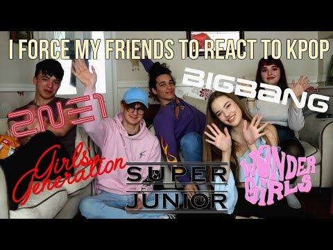 I FORCE MY FRIENDS TO REACT TO KPOP EP.6: KPOP LEGENDS(WONDERGIRLS,SUPERJUNIOR,2NE1,BIGBANG,SNSD)