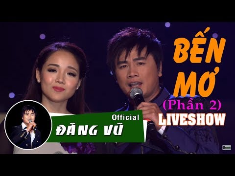 Liveshow Bến Mơ | Đăng Vũ (Full Phần 2)