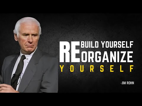 RE BUILD YOURSELF , RE ORGANIZE YOURSELF -A COMPLETE GUIDE TO FIXING YOUR LIFE ; JIM ROHN Motivation