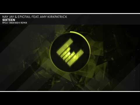 Nay Jay & EpicFail Feat. Amy Kirkpatrick - Sixteen (Ryoji Takahashi Remix)