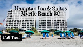Hampton Inn & Suites Myrtle Beach Oceanfront Hotel & Room Tour #southcarolina #m