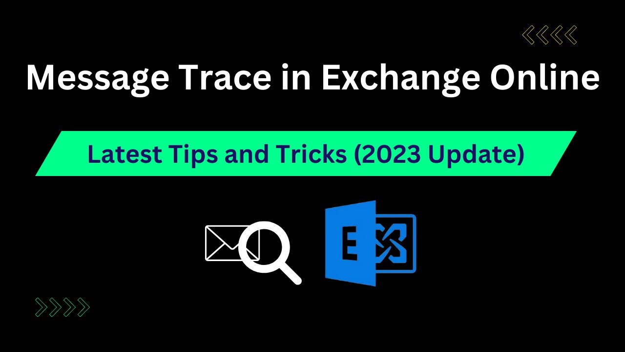 Message Trace in Exchange Online: Latest Tips & Tricks