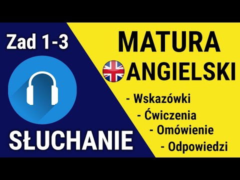 Matura Język Angielski Podstawa - SŁUCHANIE ćwiczenia, omówienie, wskazówki i odpowiedzi