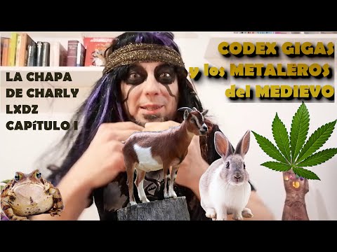 LA CHAPA DE CHARLY – CODEX GIGAS Y LOS METALEROS DEL MEDIEVO - LXDZ cap 1 (VLOG by GIGATRON)