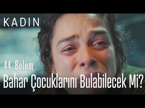 Bahar çocuklarını bulabilecek mi? - Kadın 44. Bölüm