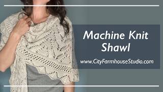 Machine Knit Wingspan Shawl Tutorial | Single Flat Bed | Mid-Gauge Machine | LK150