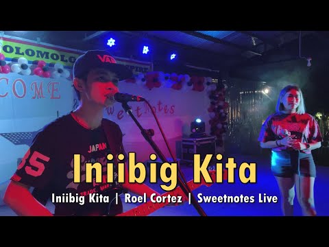 Iniibig Kita | Roel Cortez | Sweetnotes Live