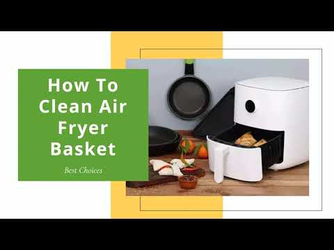 Air Fryer Basket Cleaning: Easy Steps for Spotless Maintenance - How-To Guide