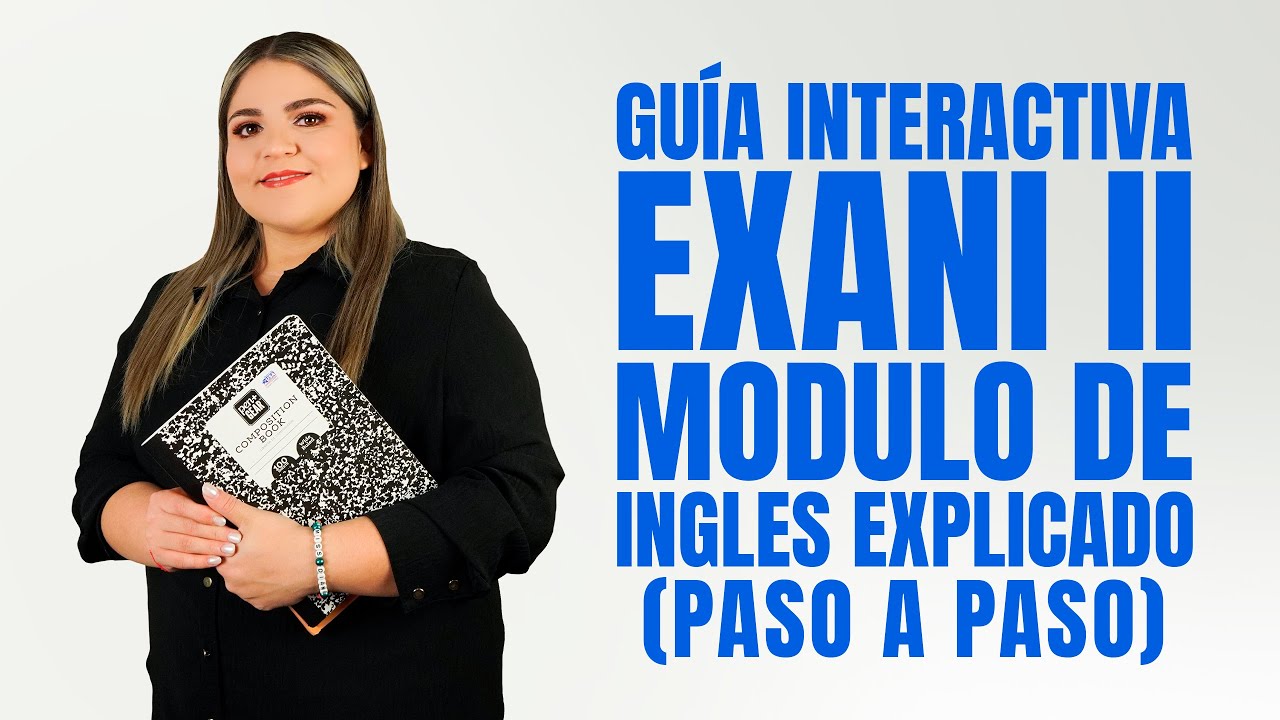 Guía Interactiva Exani II: Módulo de Inglés explicado paso a paso