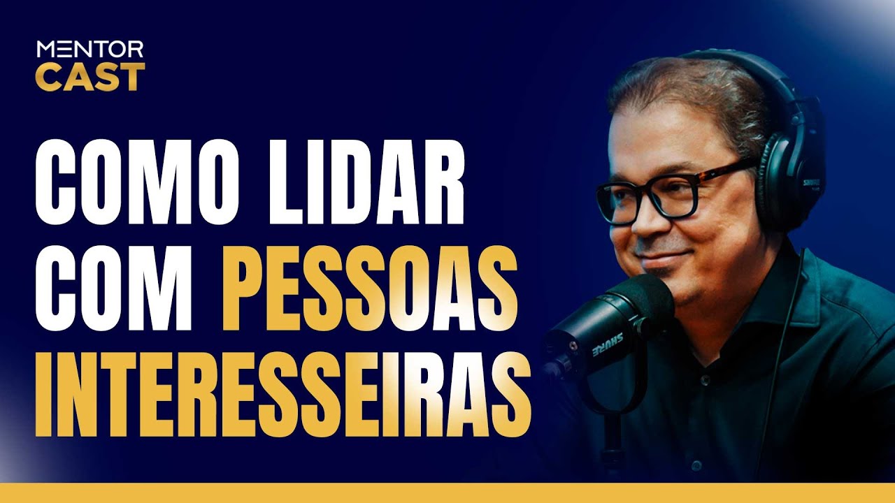 Como lidar com pessoas interesseiras l Mentor Cast #174 com @CleitonPinheirooficial
