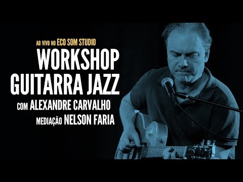 Workshop de Guitarra Jazz com Alexandre Carvalho - Ao Vivo no Eco Som Studio
