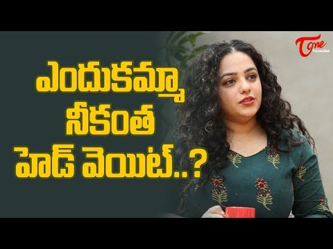 ఎందుకమ్మా నీకంత హెడ్ వెయిట్? | Nithya Menen’s Attitude Bringing Troubles - TeluguOne Video