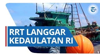Tiongkok Lakukan Ilegal Fishing dan Langgar Kedaulatan Laut RI, Indonesia Lakukan Protes