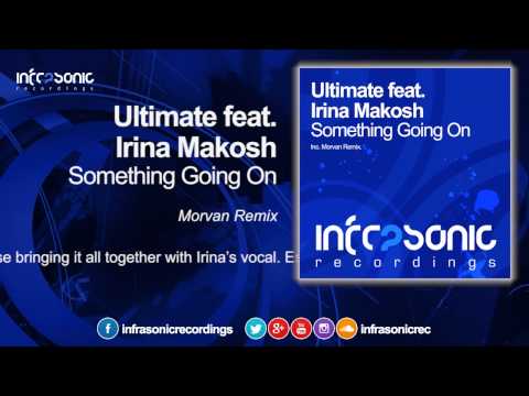 Ultimate feat. Irina Makosh - Something Going On (Morvan Remix) [Infrasonic]