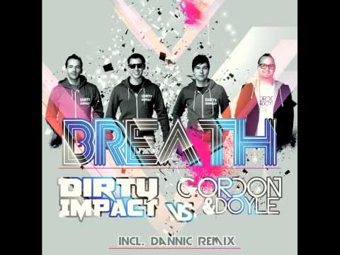 Dirty Impact vs. Gordon & Doyle - Breath (Dannic Remix)