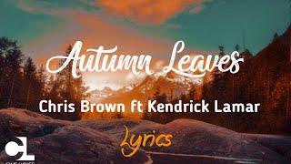 AUTUMN LEAVES Chris Brown ft. Kendrick Lamar Lyrics