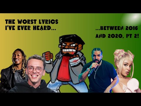 Worst Lyrics I've EVER heard {Compilation, 2016 to 2020, pt 2}