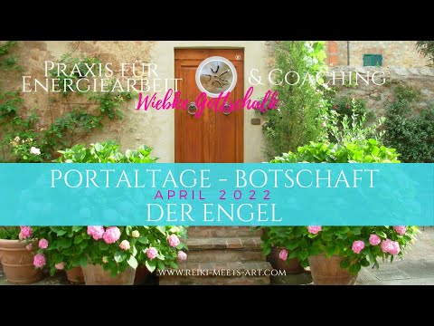 Portaltage - Botschaft der Engel April  2022 mit Energiearbeit für dich