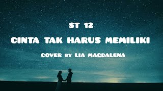 Download lagu ST 12 - CINTA TAK HARUS MEMILIKI || LIA MAGDALENA COVER (Lirik) mp3