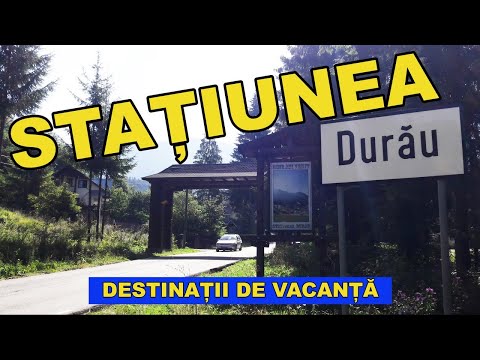 Statiunea turistica DURAU comuna Ceahlau judetul Neamt / Destinatii de vacanta din Romania