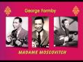 George Formby - Madam Moscovitch