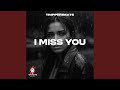i miss you