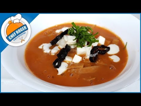 Como hacer SOPA TARASCA, sopa azteca con frijol | Chef Roger Video