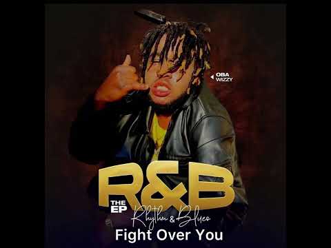 Oba Wizzy -Fight Over You (Rythm & Blues Ep )