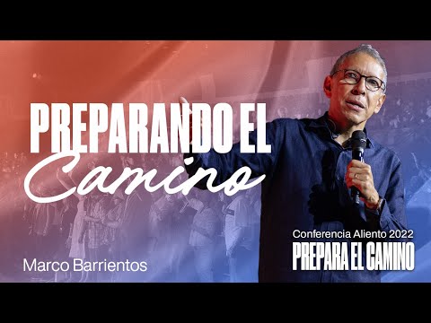 Preparando El Camino | Marco Barrientos | Conferencia Aliento