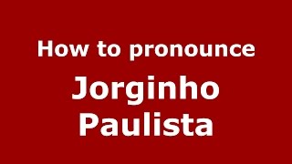 How to pronounce Jorginho Paulista