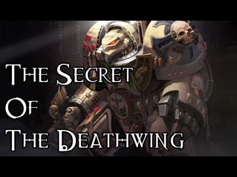 The Secret Of The Deathwing - 40K Theories