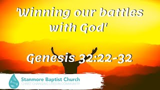 &#39;Winning our battles with God&#39; - Genesis 32:22-32