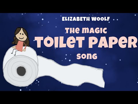 The Magic Toilet Paper song - Elizabeth Woolf