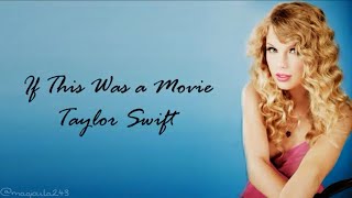 Taylor Swift - If This Was A Movie (Lyrics)