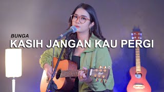 Download lagu KASIH JANGAN PERGI - BUNGA (LIVE COVER BY REGITA ECHA) mp3