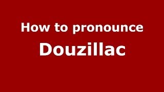 How to pronounce Douzillac