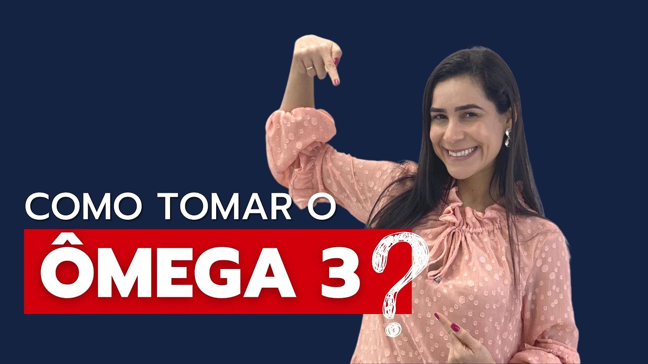Como tomar ômega 3?
