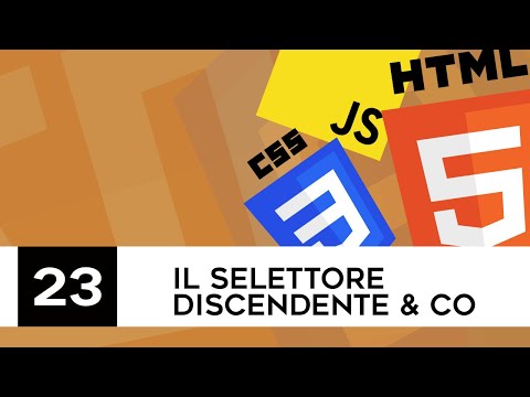 Sviluppo web per principianti - 23 - Il selettore discendente & co.