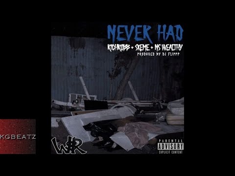 Rich Robb x Skeme x NS Wealthy - Never Had [New 2018]