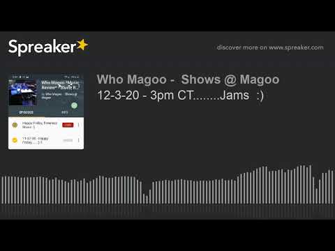 12-3-20 - 3pm CT........Jams  :) (part 3 of 4)