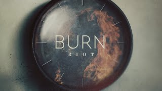 Burn - Riot (Official Lyric Video)