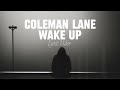 Coleman Lane Wake Up Lyric Video