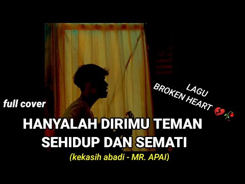 hanyalah dirimu teman sehidup dan semati (kekasih abadi - MR. APAI) cover agusriansyah