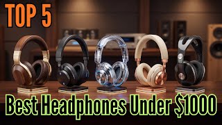 TOP 5: Best Headphones Under $1000 in 2026 | 🔥 Audiophile-Level Picks!