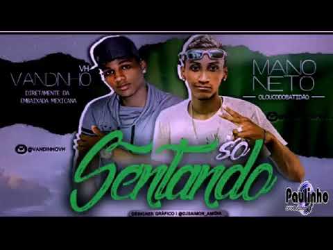Vandinho vh e mano neto - so sentando (audio oficial)