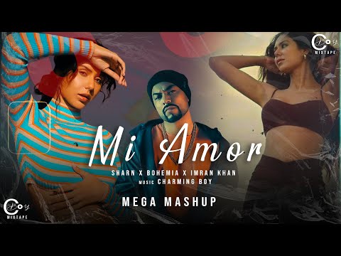 Mi Amor Mashup | Sharn x Bohemia X Imran Khan | Ft.Sonam Bajwa | C Boy MIXTAPE | 2023