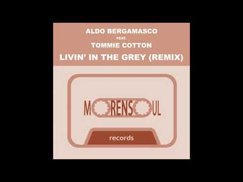 Aldo Bergamasco Feat  Tommie Cotton - Living In The Gray (Club Mix)